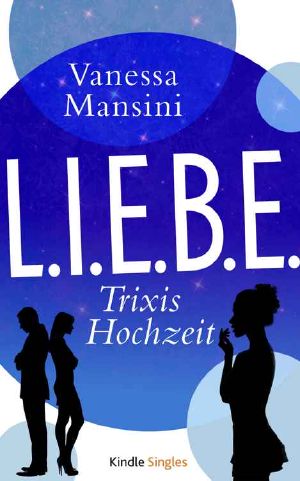 [L.I.E.B.E. 01] • Trixis Hochzeit